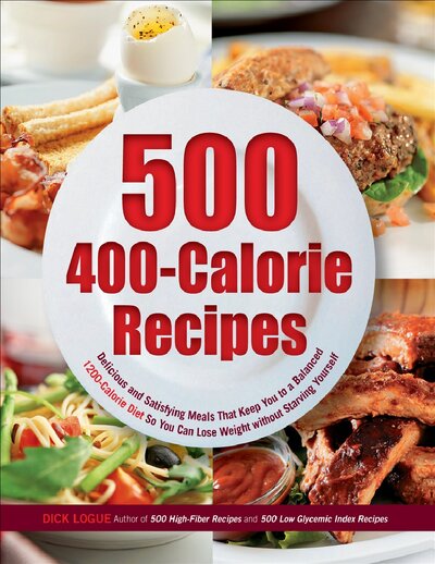 500 400 Calorie Recipes  Delicious and Satisfying Meals That Keep You to a Balanced 1200 Calorie Diet So You Can Lose Weight without Starving Yourself ( PDFDrive )