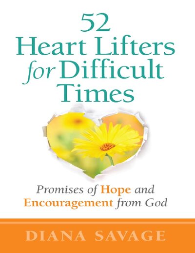 52 Heart Lifters for Difficult Times. Promises of Hope and Encouragement from God ( PDFDrive )