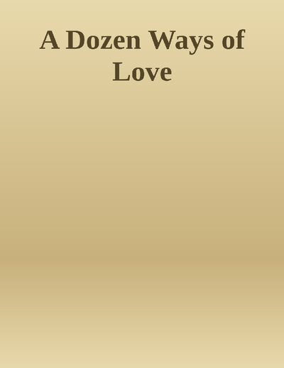 A Dozen Ways of Love