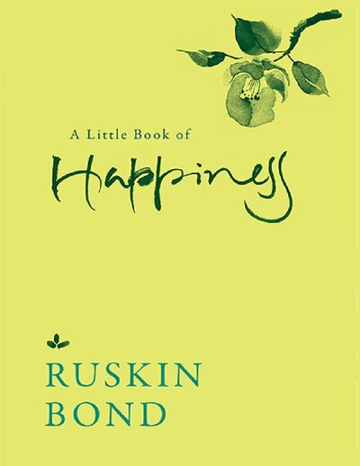 A Little Book of Happiness   Ruskin Bond