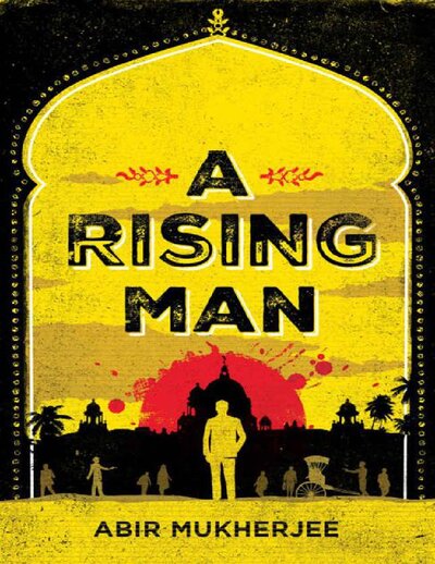 A Rising Man (Sam Wyndham 1)   Abir Mukherjee