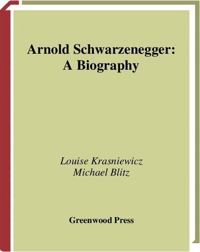 Arnold Schwarzenegger  A Biography (Greenwood Biographies) ( PDFDrive )