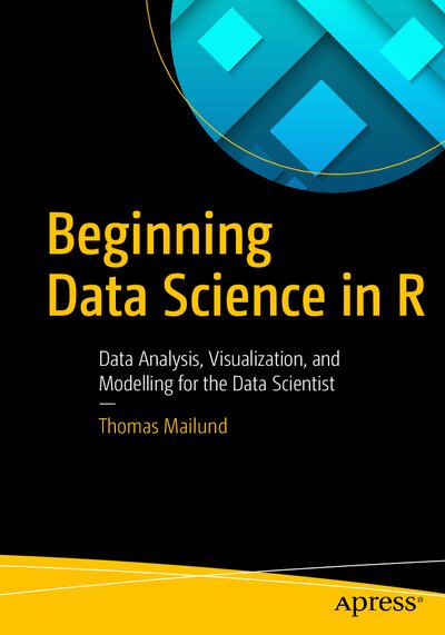 Beginning Data Science in R  Data Analysis, Visualization, and Modelling for the Data Scientist ( PDFDrive )