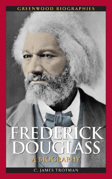 Frederick Douglass  A Biography (Greenwood Biographies)   ( PDFDrive )