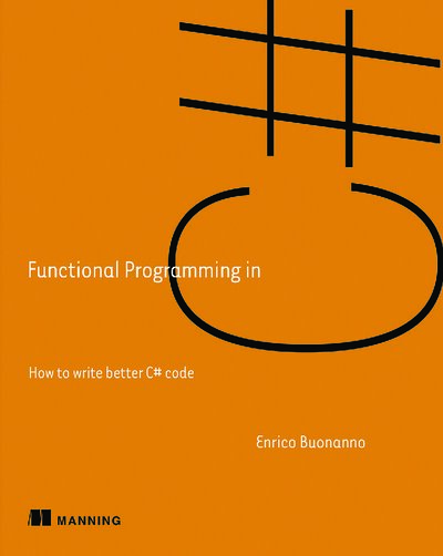 Functional Programming in C#  How to write better C# code ( PDFDrive )