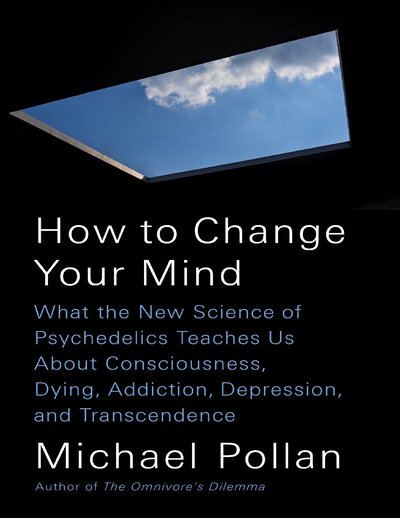 How to Change Your Mind  What the New Science of Psychedelics Teaches Us About Consciousness ( PDFDrive )
