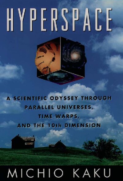 Hyperspace  A Scientific Odyssey through Parallel Universes, Time Warps, and the Tenth Dimension ( PDFDrive )