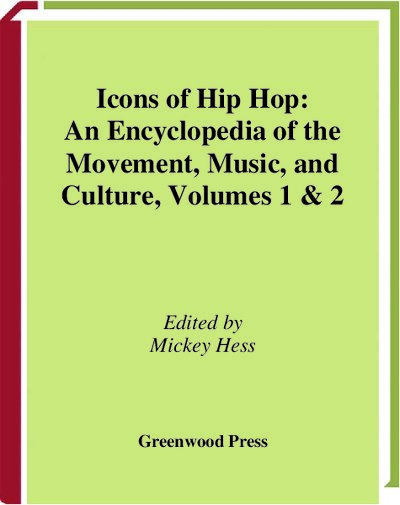 Icons of Hip Hop  An Encyclopedia of the Movement, Music, and Culture (Greenwood Icons)  Two Volumes ( PDFDrive )