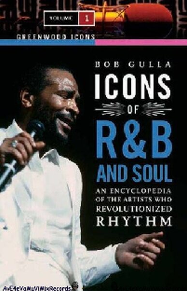 Icons of R B and Soul  An Encyclopedia of the Artists Who Revolutionized Rhythm (Greenwood Icons)(Two Volumes)   ( PDFDrive )