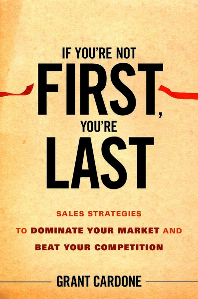 If You re Not First, You re Last  Sales Strategies to Dominate Your Market and Beat Your Competition ( PDFDrive )