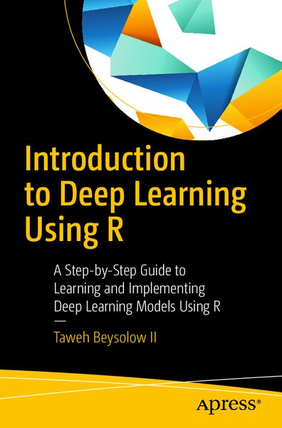Introduction to Deep Learning Using R  A Step by Step Guide to Learning and Implementing Deep Learning Models Using R ( PDFDrive )