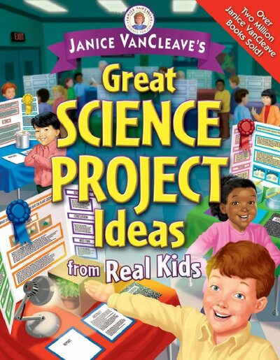 Janice VanCleave s great science project ideas from real kids ( PDFDrive )
