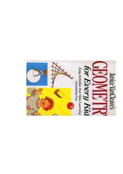 Janice Vancleave s Geometry for Every Kid  Easy Activities That Make Learning Geomtry Fun (Science for Every Kid Series) ( PDFDrive )(1)