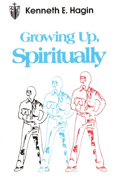 Kenneth E Hagin Growing Up Spiritually