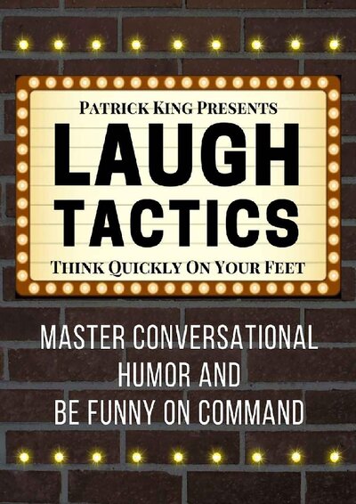 Laugh Tactics  Master Conversational Humor and Be Funny On Command   Think Quickly on Your Feet ( PDFDrive )