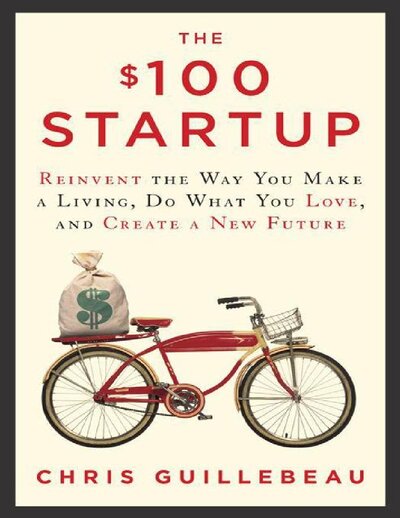 The 100 startup reinvent the way you make a living do what you love and create a new future