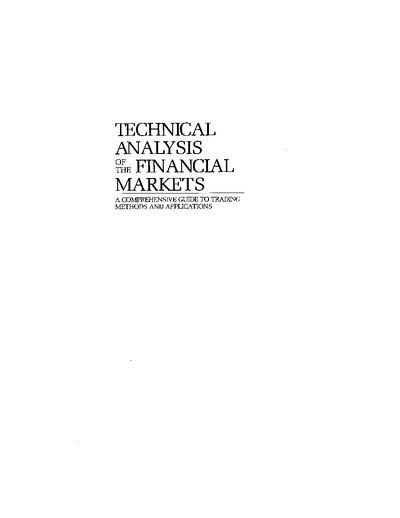 Technical Analysis of the Financial Markets A Comprehensive Guide to Trading Methods and Applications by John J. Murphy