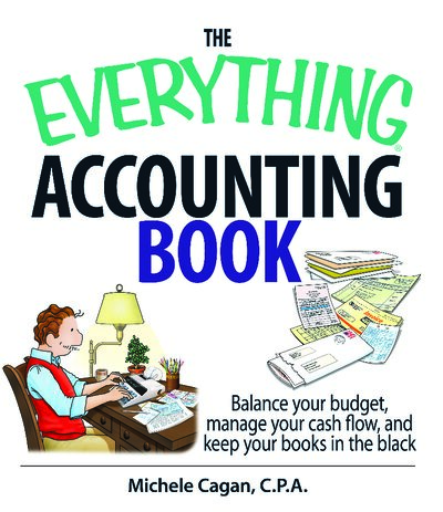 The Everything Accounting Book  Balance Your Budget, Manage Your Cash Flow, And Keep Your Books in the Black (Everything  Business and Personal Finance) ( PDFDrive )