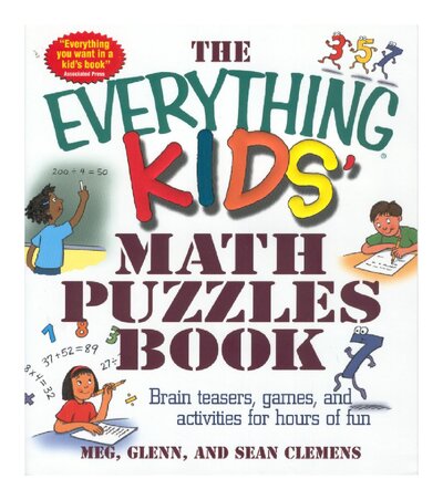 The Everything Kids  Math Puzzles Book  Brain Teasers, Games, and Activities for Hours of Fun ( PDFDrive )