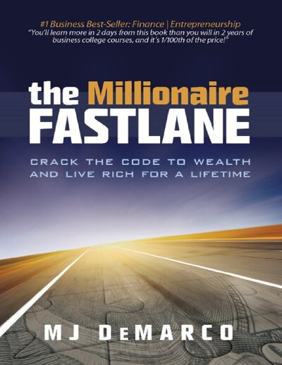 The Millionaire Fastlane  Crack the Code to Wealth and Live Rich for a Lifetime.