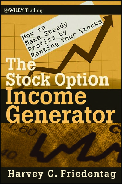 The Stock Option Income Generator  How To Make Steady Profits by Renting Your Stocks (Wiley Trading) ( PDFDrive )