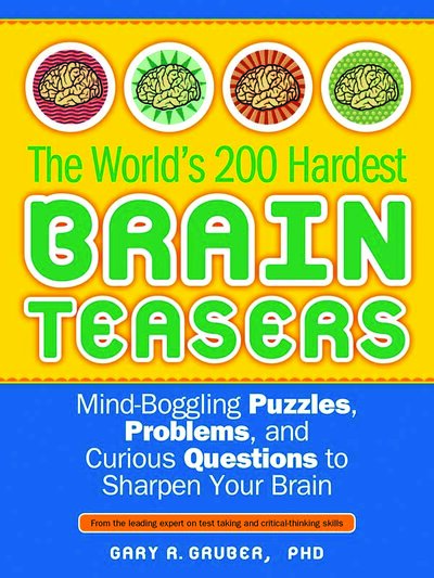 The World s 200 Hardest Brain Teasers  Mind Boggling Puzzles, Problems, and Curious Questions to Sharpen Your Brain   ( PDFDrive )