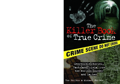 The killer book of true crime   incredible stories, facts and trivia from the world of murder and mayhem ( PDFDrive )