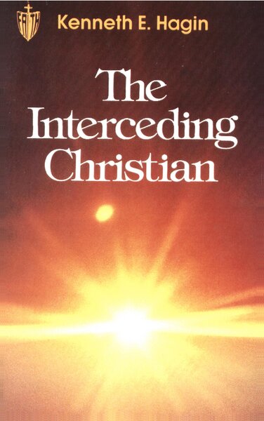 The interceding christian by kenneth e hagin