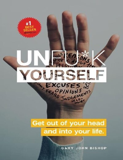 Unfuk Yourself by Gary John Bishop 2016 by Gary John Bishop