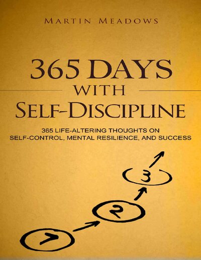 365 Days With Self Discipline 365 Life Altering Thoughts On Self Control, Mental Resilience, And Success ( PDFDrive )